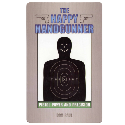The Happy Handgunner: Pistol Power and Precision
