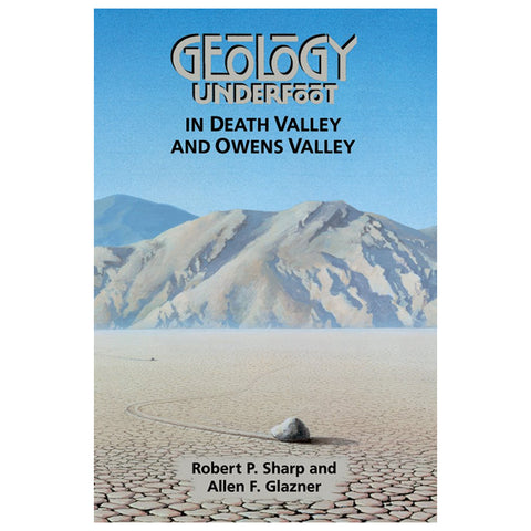 Geology Underfoot in Death Valley and Owens Valley