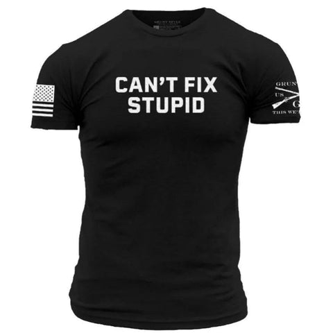 Grunt Style Can't Fix Stupid T-Shirt