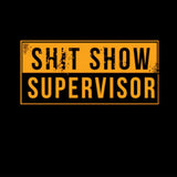 T-Shirt - "Sh*t Show Supervisor - Black"  (GS6187)