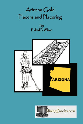 Book: Arizona Gold Placers and Placering  (HWS-2790) - Hahn's World of Surplus & Survival