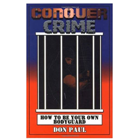 Conquer Crime: How To Be Your Own Bodyguard