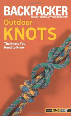 Book: Backpacker magazine's Outdoor Knots: The Knots You Need To Know  (HWS-2775) - Hahn's World of Surplus & Survival